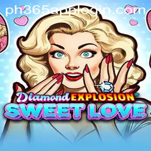 Unveiling the Thrills of DiamondExplosionSweetLove and Insights on ph365 App Login